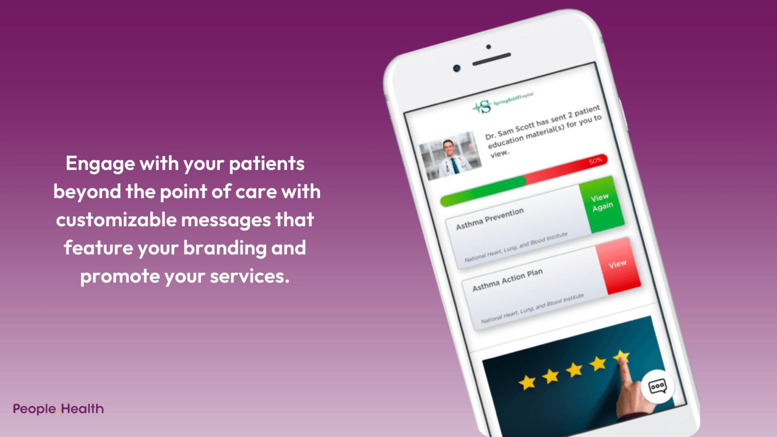 Engage with your patients beyond the point of care with customizable messages that feature your branding and promote your services.